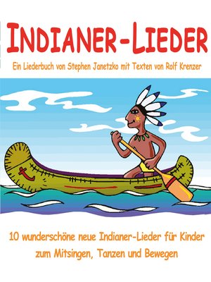 cover image of Indianer-Lieder für Kinder--10 wunderschöne neue Indianer-Lieder für Kinder zum Mitsingen, Tanzen und Bewegen